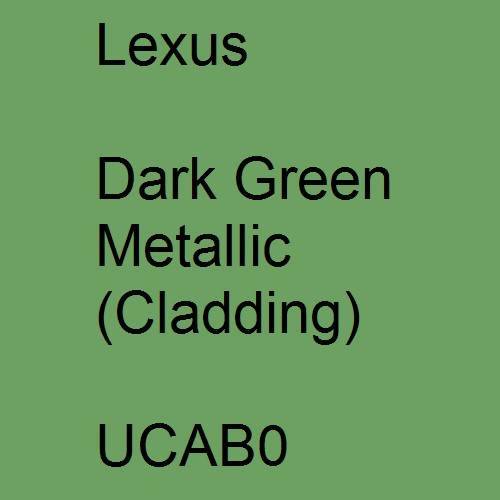 Lexus, Dark Green Metallic (Cladding), UCAB0.